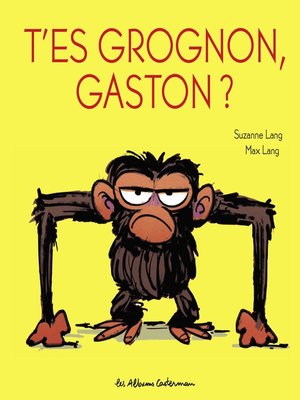 cover image of T'es grognon, Gaston ?